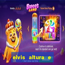 elvis altura e peso elvis bugalu altura e